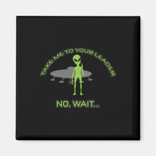 Alien bringt mich zu Ihrem Chef Funny Anti Trump Magnet