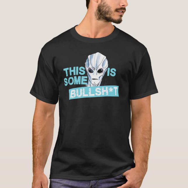 ALIEN DES AUFENTHALTS - DIES IST EIN BULLSHT Class T-Shirt (Vorderseite)