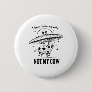Alien Entführung, nicht meine Kuh für Bauer Spaß Button