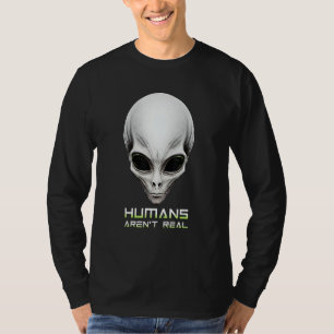 Alien Face Humans sind nicht echt - Funny UFO Paro T-Shirt
