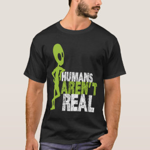 Alien Funny Humans sind kein wirklich Niedliches U T-Shirt