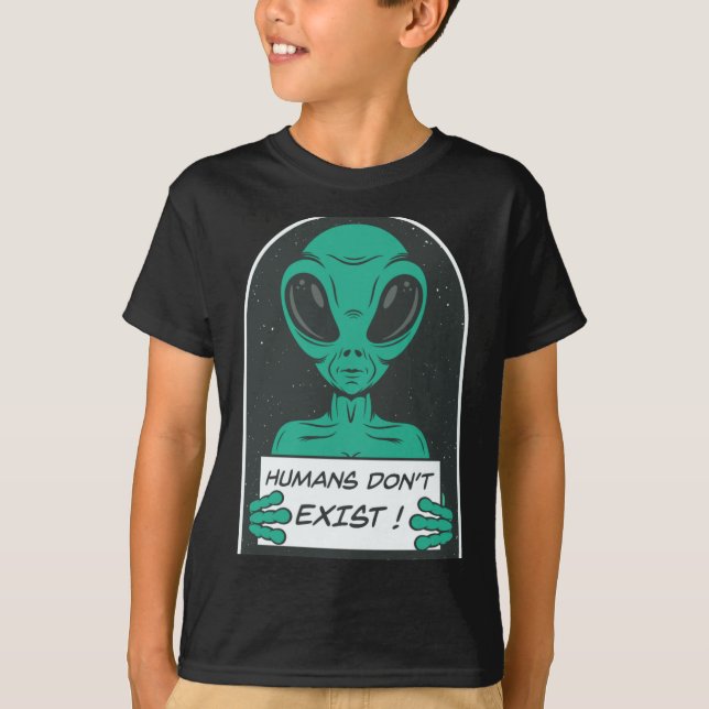 Alien Humans Dont Exist  T-Shirt (Vorderseite)