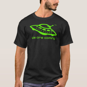 Alien Hunter Flying Saucer Ufo Wir kommen T-Shirt