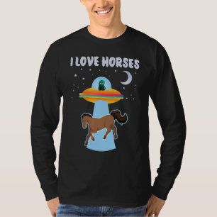 Alien I Liebe Pferde Ufo Raumschiff Entführung Pfe T-Shirt