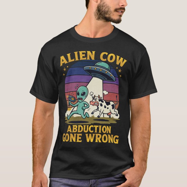 Alien Kuhentführung ist falsch geworden T-Shirt (Vorderseite)