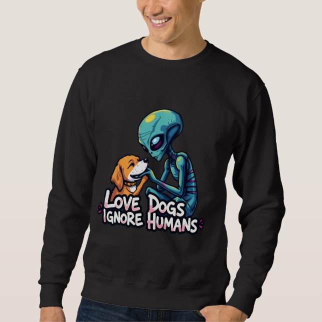 Alien Liebe auch Hunde Sweatshirt (Vorderseite)