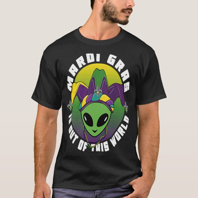Alien Mardi Gras Is Out of This World T-Shirt (Vorderseite)