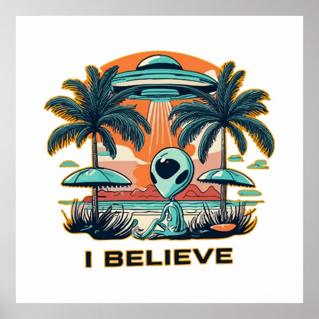 Alien mit UFO I BELIEVE Poster (Vorne)