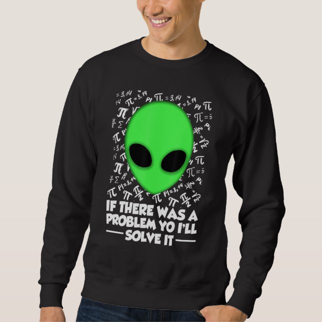 Alien Shirt If There Was A Problem Yo I'll Solve I (Vorderseite)