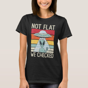 Alien-Ufo Nicht Flach Wir Haben Alien 1 Geprüft T-Shirt