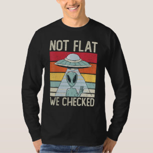 Alien-Ufo Nicht Flach Wir Haben Alien 1 Geprüft T-Shirt