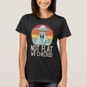 Alien-Ufo Nicht Flach Wir Haben Überprüft Außerir T-Shirt