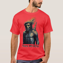 Aliens are REAL! T-Shirt