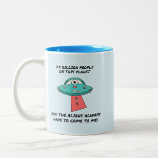 Aliens Doivent Toujours Venir à Moi Mug Drôle UFO