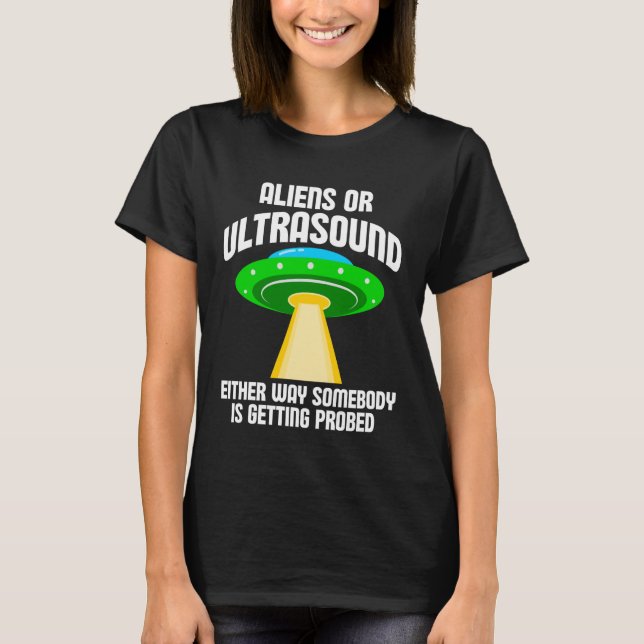 Aliens oder Ultraschall, auf jeden Fall wird jeman T-Shirt (Vorderseite)