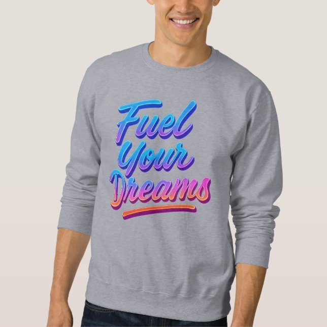 Alimentez vos rêves Sweatshirt de motivation (Devant)