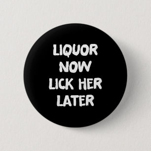 Alkohol leckt sie später lustiger Trink-Junggesell Button