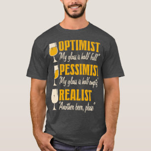 Alkohol Optimist Pessimist Realist Funny Beer desi T-Shirt