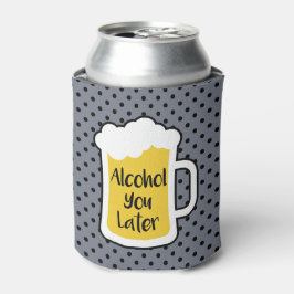 Alkohol Sie später Dosenkühler