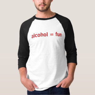 Alkohol = Spaß T-Shirt