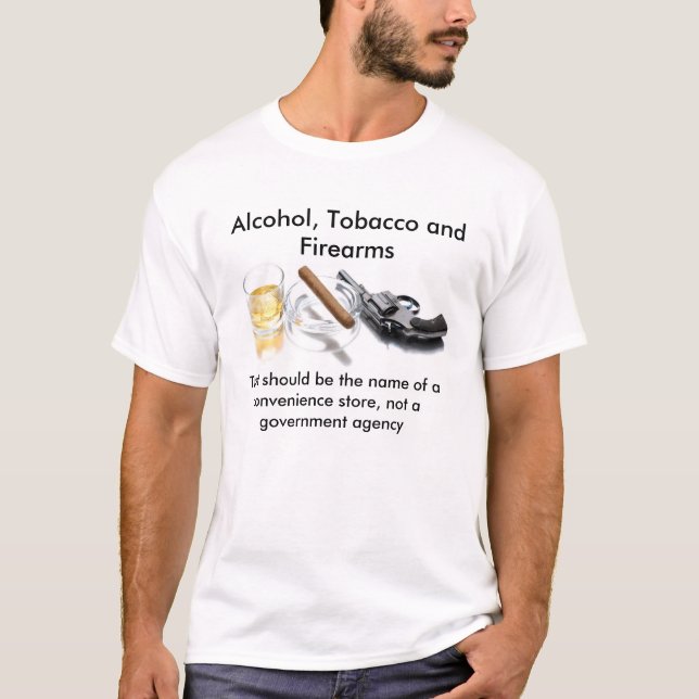 Alkohol, Tabak und Feuerwaffen T-Shirt (Vorderseite)