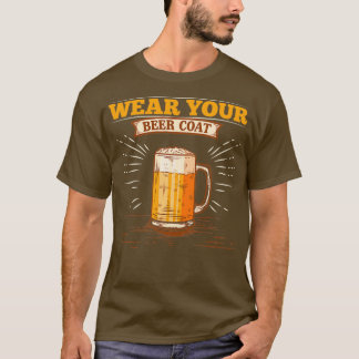 Alkohol Tragen Sie Ihren Biermantel Lustige Männer T-Shirt