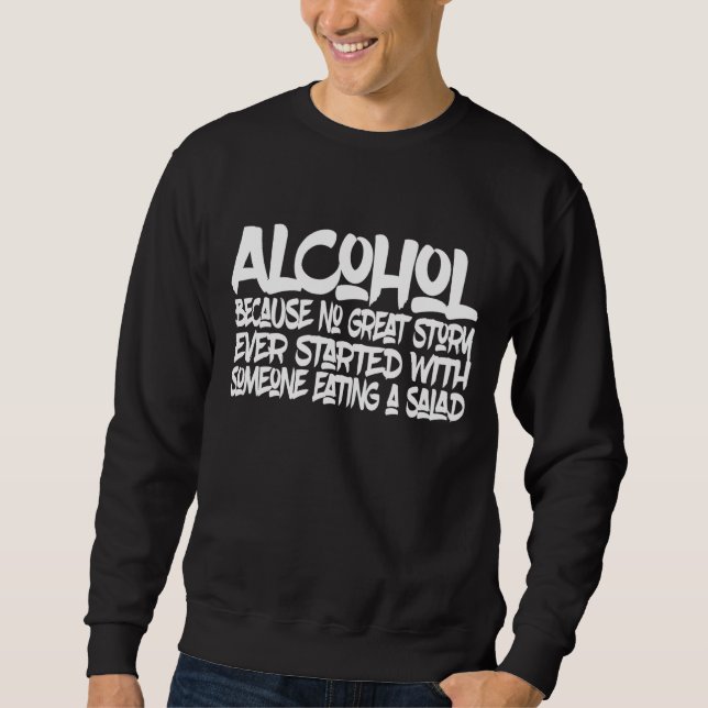 Alkohol, weil keine gute Geschichte mit einem Sala Sweatshirt (Vorderseite)