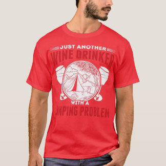 Alkohol Wein Trinker Mit Einem Camping Problem Lus T-Shirt