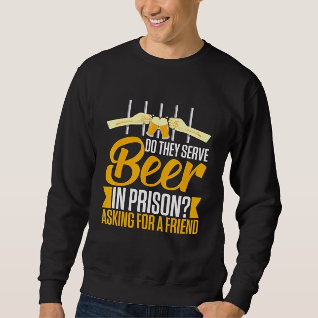 Alkoholgebäck im Gefängnis Booze Drink Sprichwort Sweatshirt (Vorderseite)