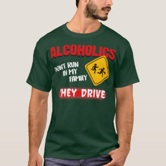 Alkoholiker fahren nicht in meiner Familie, sie fa T-Shirt
