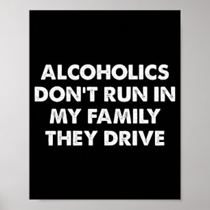 Alkoholiker rennen nicht in meiner Familie, sie fa Poster