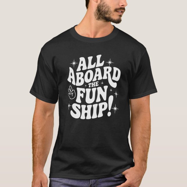 All Aboard the Fun Ship! T-Shirt (Vorderseite)