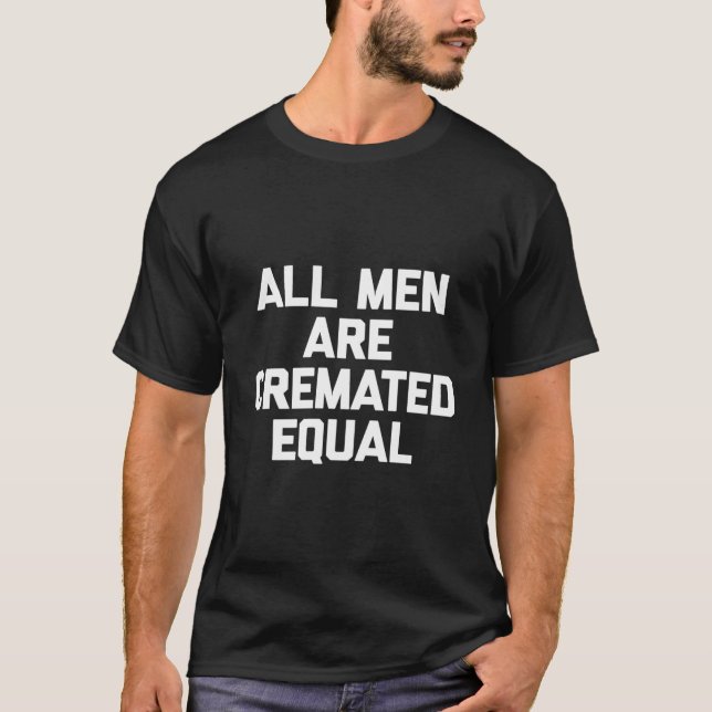 All Are Cremated Equal Saying Mortician T-Shirt (Vorderseite)