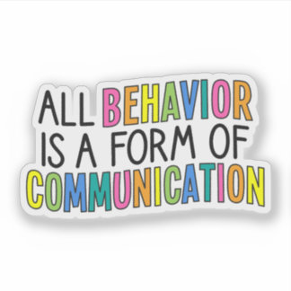 All Behavior Is A Form Of Communication, ABA Aufkleber