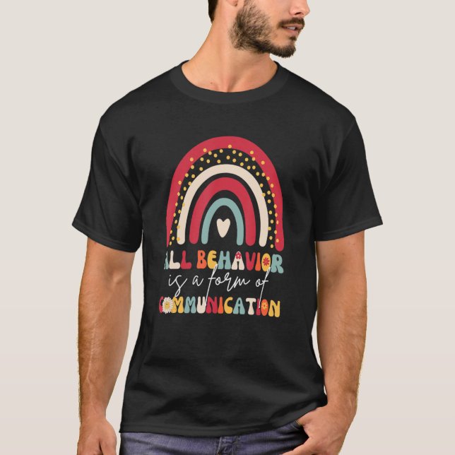 All Behavior Is A Form Of Communication Rainbow T-Shirt (Vorderseite)