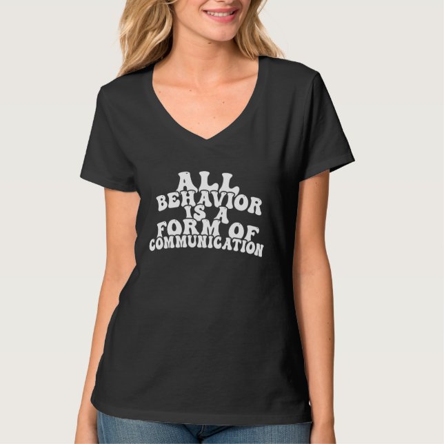 All Behavior Is A Form Of Communication Therapy Th T-Shirt (Vorderseite)