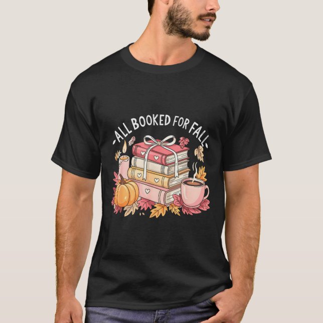 All Booked For Fall Books Coffee Fall Leaves Pumpk T-Shirt (Vorderseite)