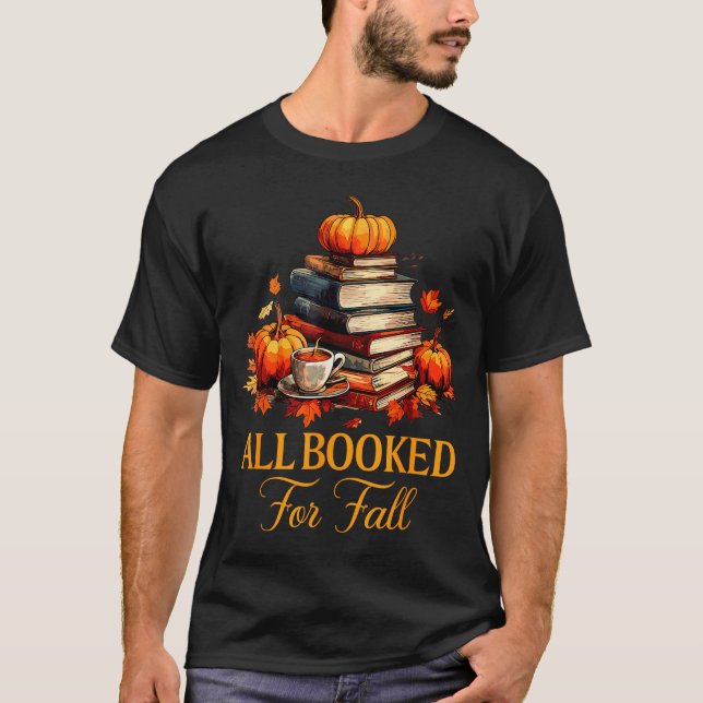 All Booked For Fall Books Coffee Fall Leaves Pumpk T-Shirt (Vorderseite)