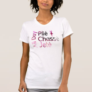 All Day Plies, Jagd, Jete Ballet Design T-Shirt