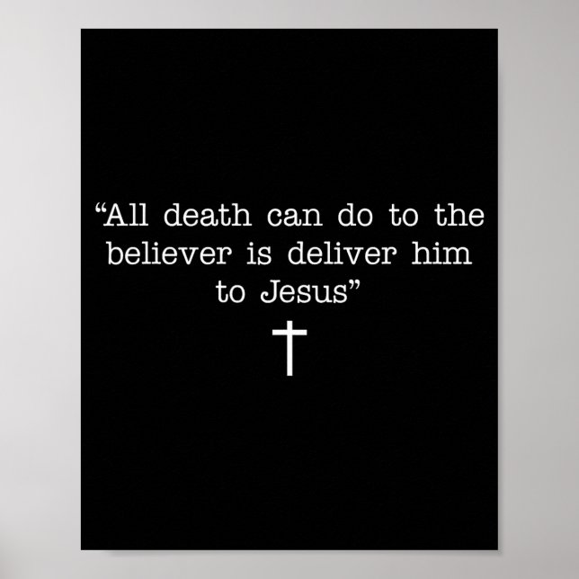 All Death Can Do To The Believer Is Deliver Him To Poster (Vorne)