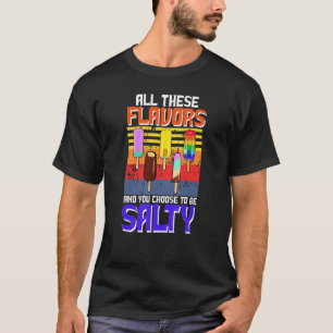 All diese Geschmacksrichtungen und du hast dich en T-Shirt