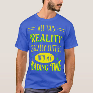 All diese Realität geht in meine Lektüre ein T-Shirt