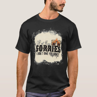 All diese Sorgen, die ich euch nicht schulde, dass T-Shirt