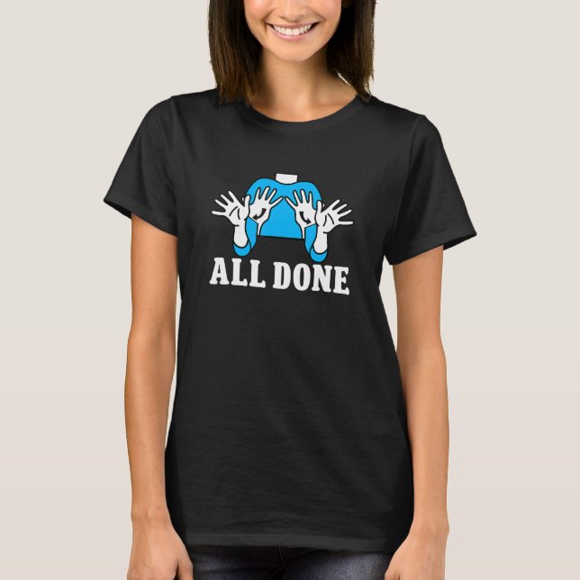 All Done Sign Language Speech Pathology SPED Teach T-Shirt (Vorderseite)