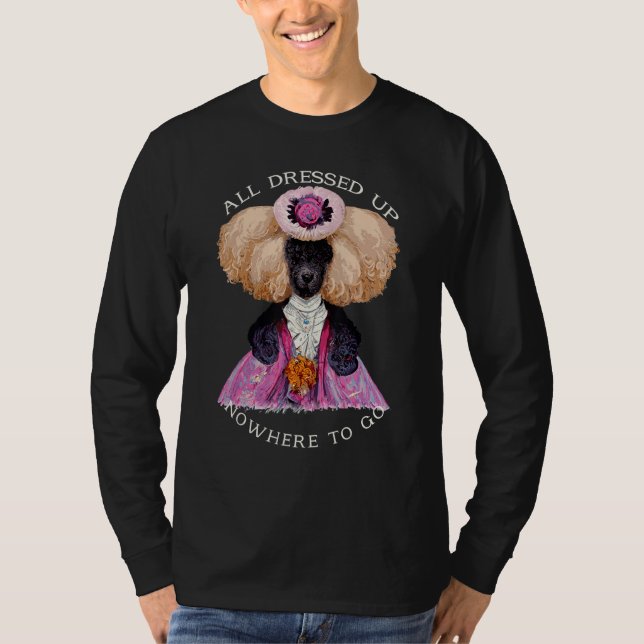 All Dressed Up Nowhere to Go Fab Marie Antoinette  T-Shirt (Vorderseite)