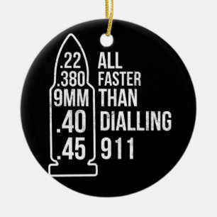 All Faster Than Dialing 911 Gun Ammo Lovers Keramik Ornament