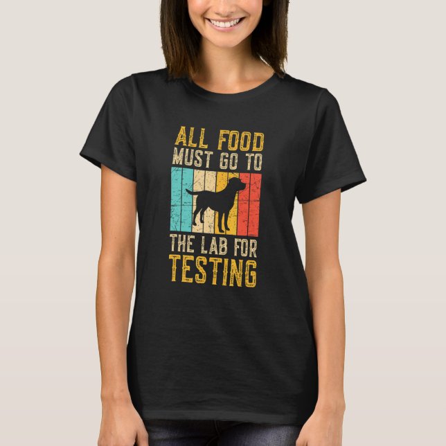 All Food Must Go To The Lab For Testing T-Shirt (Vorderseite)