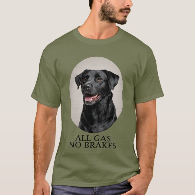 All Gas No Brakes Black Lab Sporting T-Shirt (Vorderseite)