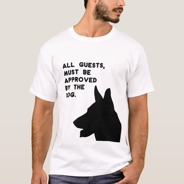 All Guests Must Be Approved by the Dog T-Shirt (Vorderseite)