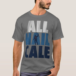 All Hail Cale T-Shirt